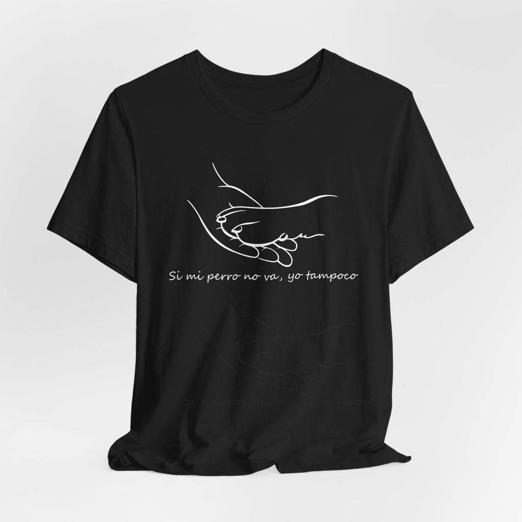 Camiseta Mujer - Si mi perro no va, yo tampoco.