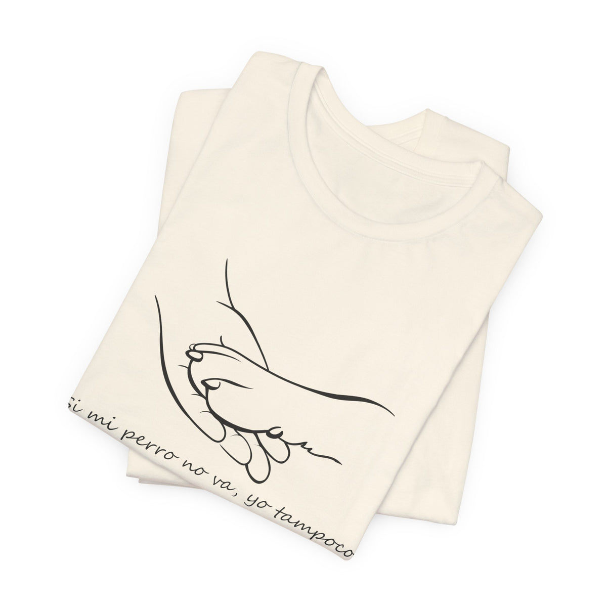Camiseta Mujer - Si mi perro no va, yo tampoco.