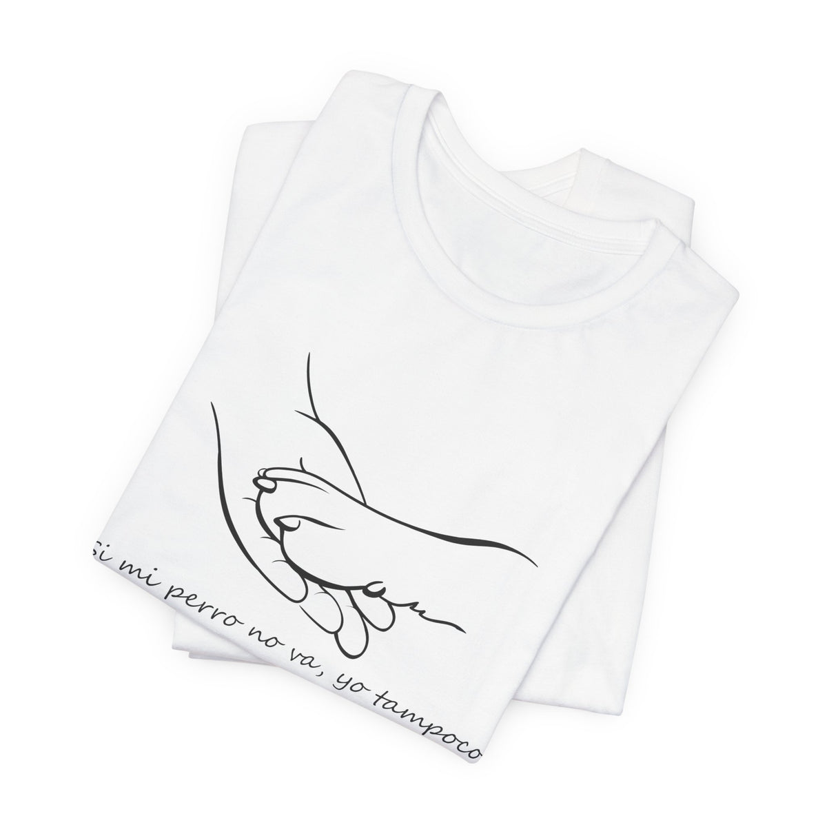 Camiseta Mujer - Si mi perro no va, yo tampoco.