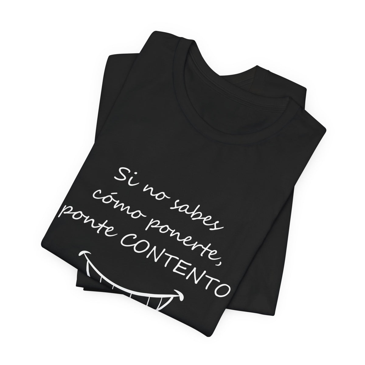 Camiseta Mujer - Si no sabes cómo ponerte, ponte CONTENTO.