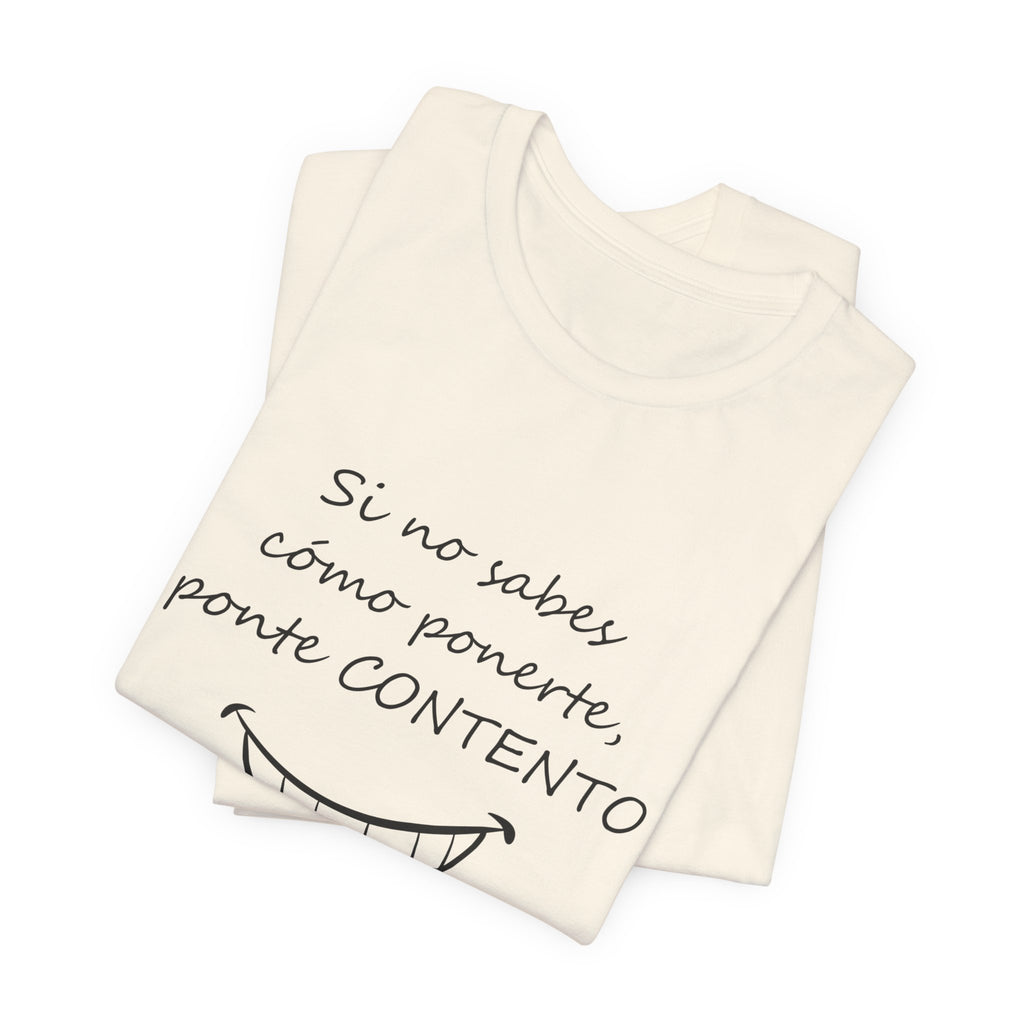 Camiseta Mujer - Si no sabes cómo ponerte, ponte CONTENTO.