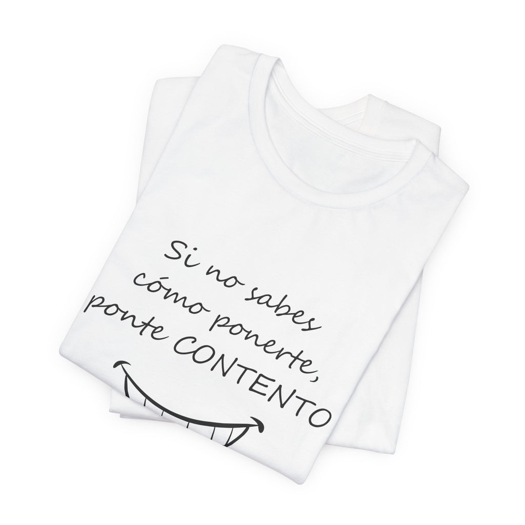 Camiseta Mujer - Si no sabes cómo ponerte, ponte CONTENTO.