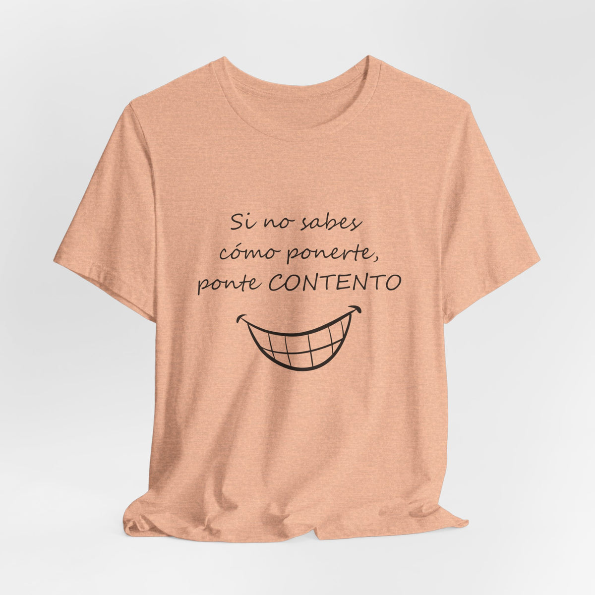 Camiseta Mujer - Si no sabes cómo ponerte, ponte CONTENTO.