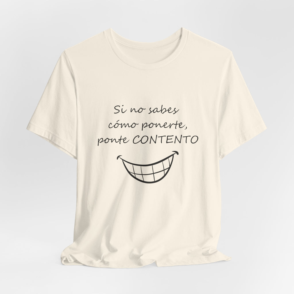 Camiseta Mujer - Si no sabes cómo ponerte, ponte CONTENTO.