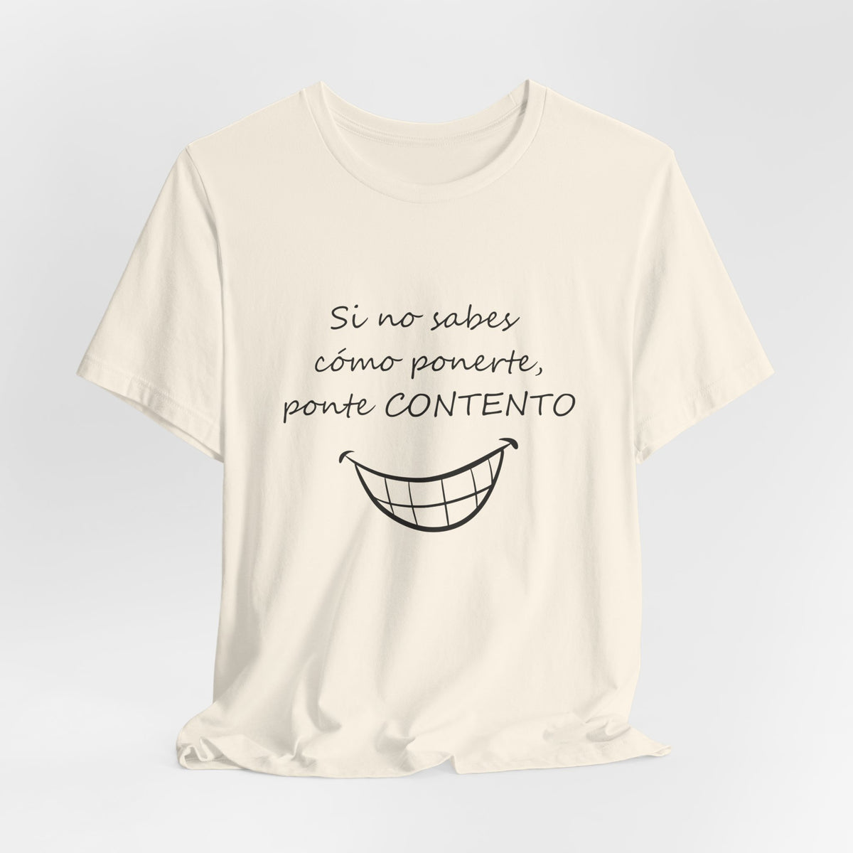Camiseta Mujer - Si no sabes cómo ponerte, ponte CONTENTO.