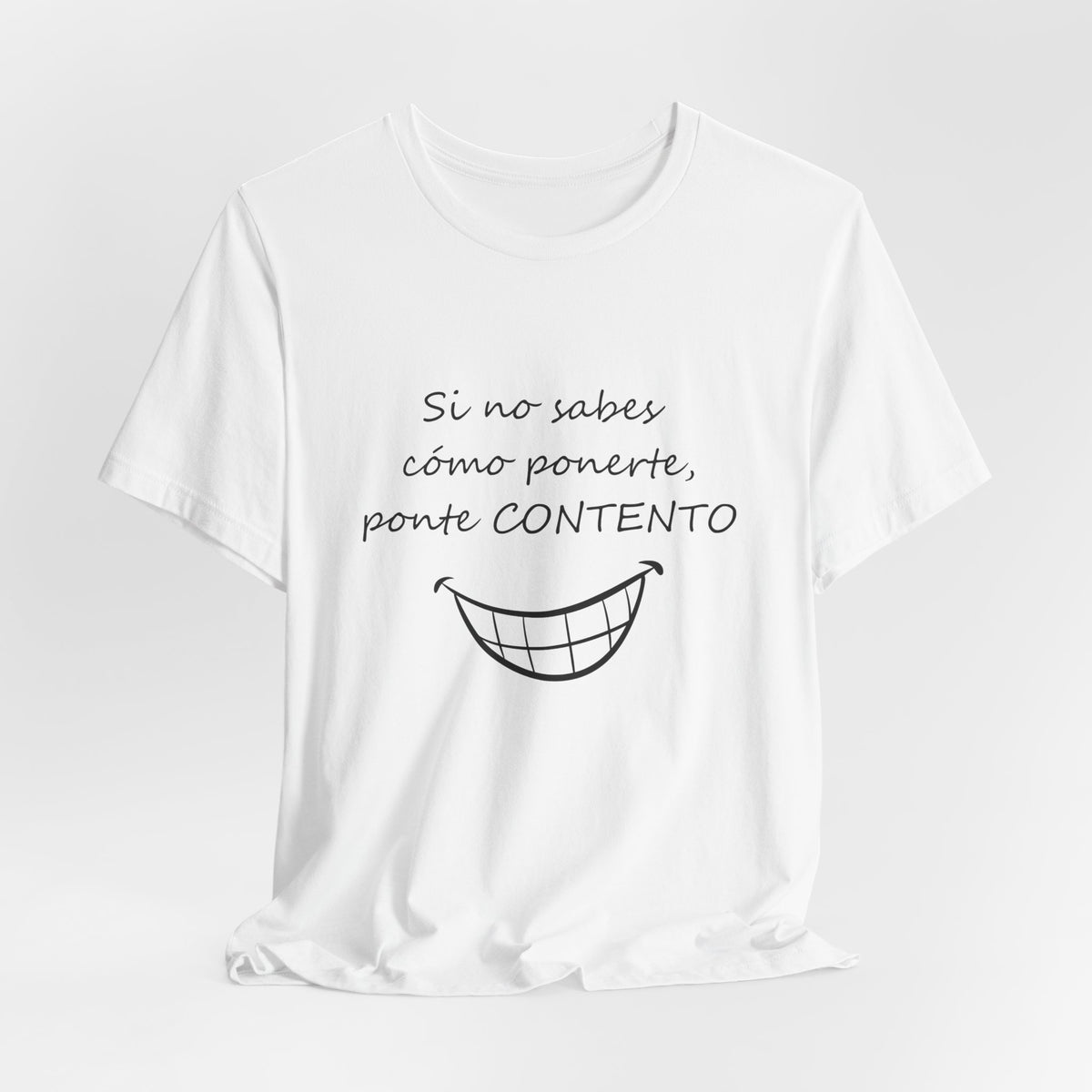 Camiseta Mujer - Si no sabes cómo ponerte, ponte CONTENTO.